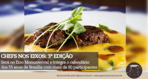A Gastronomia nas ruas está de volta com o Chefs nos Eixos 3 que chega para celebrar o aniversário de Brasília. Fazendo parte já do calendário de eventos de Brasília. Próxima edição será no Eixo Monumental e integra o calendário de comemorações dos 55 anos de Brasília com mais de 80 participantes