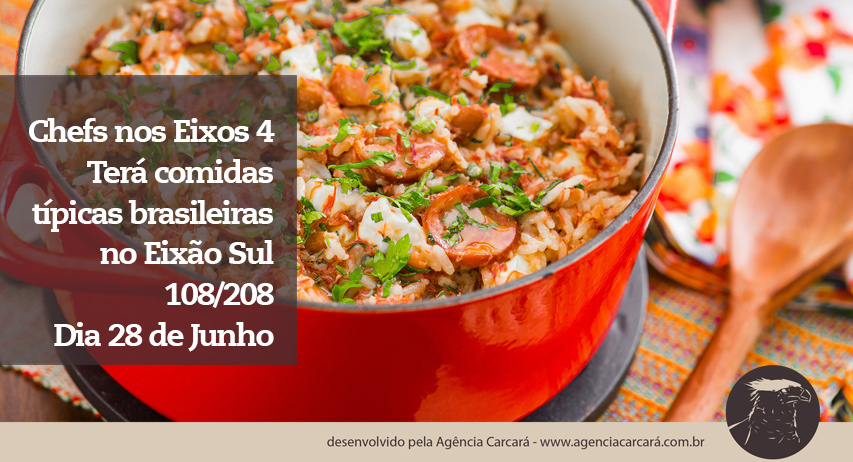 Nessa quarta edição do Chefs nos Eixos irá levar além da alta gastronomia, comidas típicas brasileiras para o Eixão no próximo dia 28 de Junho na altura da 108/208 sul!