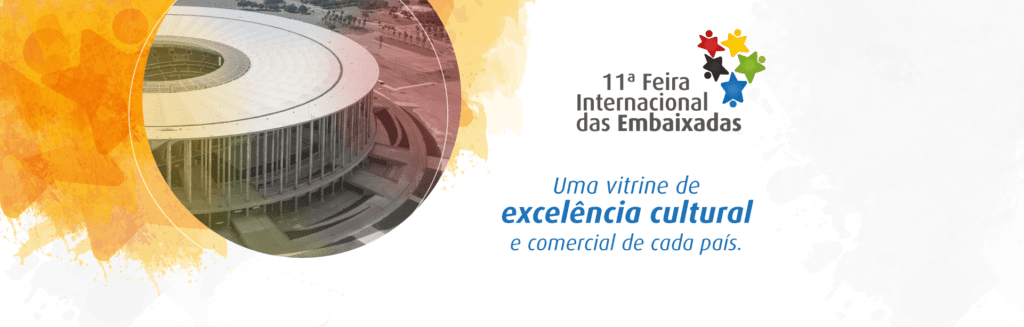 No dia 28 de novembro, das 9h às 18h00, será realizada a 11ª Feira Internacional de Embaixadas no Estádio Nacional Mané Garrincha.
