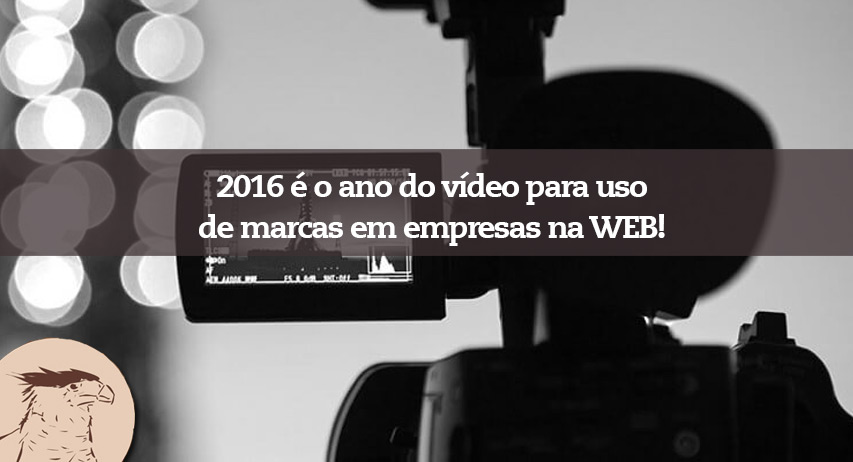 Os vídeos online serão as maiores ferramentas de publicidade usadas por marcas, empresas e serviços em 2016!