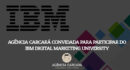 Agência Carcará é convidada a participar do IBM Digital Marketing University, o road show anual da IBM sobre Marketing Digital em Brasília. Evento esse que já passou por cidades como Nova York, Toronto, Munique, Londres e Sidney.