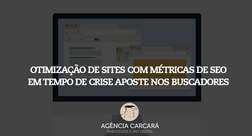 Otimizar o site de sua empresa com técnicas de SEO pode ser a saída para a crise: saiba como apostar nos buscadores com a Agência Carcará de SEO em Brasília.
